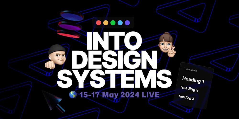 Advertisement poster for Into Design Systems Conference, 15-17 May 2024 - Live